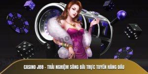 Casino J88 - Trải Nghiệm Sòng Bài Trực Tuyến Hàng Đầu